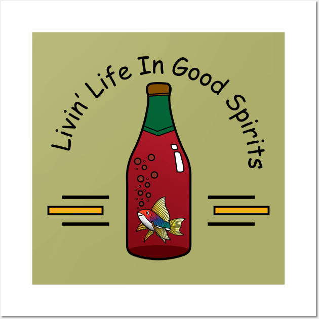 Livin' Life in Good Spirits Wall Art by ajmccorristin